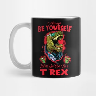 Always Be a T Rex Mug